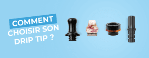 Bien choisir son drip-tip pour vapoter confortablement