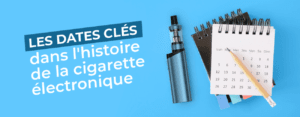 Les 10 dates clés dans l'histoire de la cigarette électronique