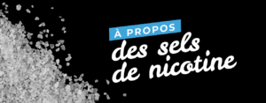 C'est quoi les sels de nicotine dans la vape ?